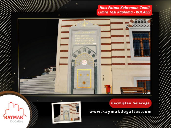 HACI FATMA KAHRAMAN CAMİİ - KOCAELİ - LİMRA TAŞI KAPLAMA