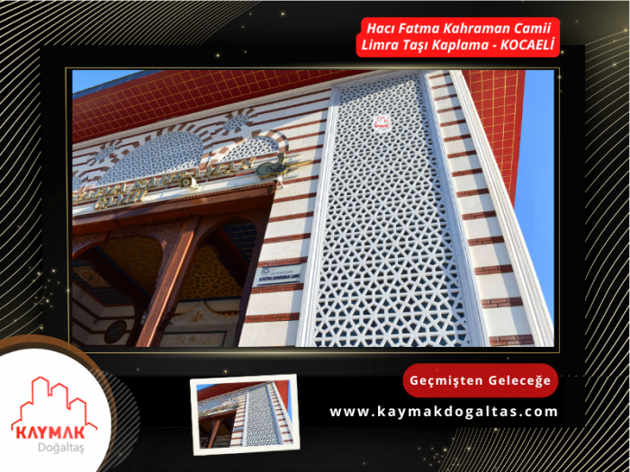 HACİ FATMA KAHRAMAN CAMİ - KOCAELİ - LİMRA TASİ TAS KAPLAMA