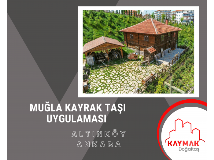 MUĞLA KAYRAK TAŞI UYGULAMA ALTINKÖY-1 / ANKARA